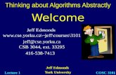1 Welcome Jeff Edmonds York University Lecture 1 COSC 3101 Jeff Edmonds \~jeff\courses\3101 jeff@cse.yorku.ca CSB 3044, ext. 33295 416-538-7413.