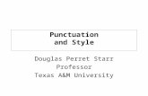 Punctuation and Style Douglas Perret Starr Professor Texas A&M University.