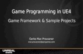 Game Programming in UE4 Game Framework & Sample Projects Gerke Max Preussner max.preussner@epicgames.com.