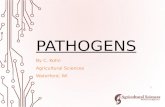 PATHOGENS By C. Kohn Agricultural Sciences Waterford, WI 1.