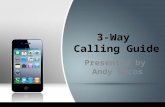 3-Way Calling Guide Presented by Andy Docos. 3-Way Calling Guide 1.New distributor makes a names list. Use memory jogger/60 names or more.