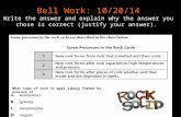 Bell Work: 10/20/14 Write the answer and explain why the answer you chose is correct (justify your answer). What type of rock is most likely formed by.