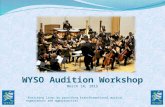 WYSO Audition Workshop March 14, 2015 “Enriching lives by providing transformational musical experiences and opportunities”