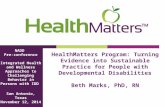 HealthMatters Program: Turning Evidence into Sustainable Practice for People with Developmental Disabilities Beth Marks, PhD, RN NADD Pre-conference Integrated.