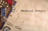 Medical Ethics. Medical Ethics [vs. Professional ethics]  Ethical dilemma is a predicament in which there is no clear course to resolve the problem of.