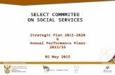 SELECT COMMMITEE ON SOCIAL SERVICES Strategic Plan 2015-2020 & Annual Performance Plans 2015/16 05 May 2015 Select Committee1.