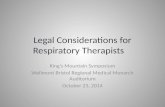 Legal Considerations for Respiratory Therapists King’s Mountain Symposium Wellmont Bristol Regional Medical Monarch Auditorium October 23, 2014.