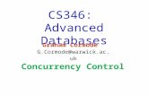 CS346: Advanced Databases Graham Cormode G.Cormode@warwick.ac.uk Concurrency Control.