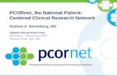 PCORnet, the National Patient- Centered Clinical Research Network Andrew A. Nierenberg, MD Adapted with permission from Rachael L. Fleurence, PhD Richard.