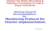 Charter for Water Recycling & Pollution Prevention in Pulp & Paper Industries Working Group-III Recommendations for Monitoring Protocol for Charter Implementation.
