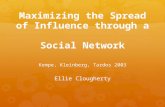 Maximizing the Spread of Influence through a Social Network Kempe, Kleinberg, Tardos 2003 Ellie Clougherty.