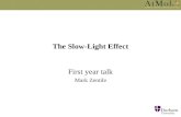 The Slow-Light Effect First year talk Mark Zentile.