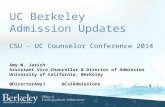 UC Berkeley Admission Updates CSU - UC Counselor Conference 2014 Amy W. Jarich Assistant Vice Chancellor & Director of Admission University of California,