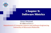 Chapter 9: Software Metrics Omar Meqdadi SE 3860 Lecture 9 Department of Computer Science and Software Engineering University of Wisconsin-Platteville.