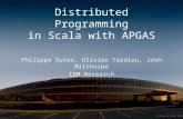 Distributed Programming in Scala with APGAS Philippe Suter, Olivier Tardieu, Josh Milthorpe IBM Research Picture by Simon Greig.