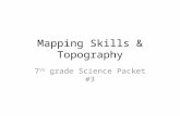 Mapping Skills & Topography 7 th grade Science Packet #3.