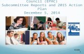 Slide 1 Educator Preparation Advisory Council (EPAC) Subcommittee Reports and 2015 Action Plan December 5, 2014.