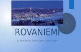 ROVANIEMI By: Reeta Reinvall, Karoliina Saxman, Jasmin Timperi.