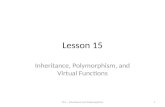 Lesson 15 Inheritance, Polymorphism, and Virtual Functions CS1 -- Inheritance and Polymorphism1.