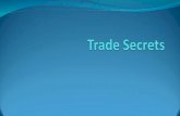 Trade Secrets Introduction Let’s begin our discussion of trade secrets with the following video and article (Video) “Shh! Food trade secrets you'll never.