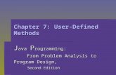 Chapter 7: User-Defined Methods J ava P rogramming: From Problem Analysis to Program Design, From Problem Analysis to Program Design, Second Edition Second.
