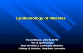 Epidemiology of Measles Ahmed Mandil, MBChB, DrPH Prof of Epidemiology Prof of Epidemiology Dept of Family & Community Medicine College of Medicine, King.
