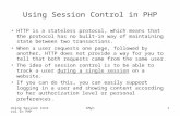 Using Session Control in PHP tMyn1 Using Session Control in PHP HTTP is a stateless protocol, which means that the protocol has no built-in way of maintaining.