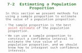 7-2 Estimating a Population Proportion In this section we present methods for using a sample proportion to estimate the value of a population proportion.