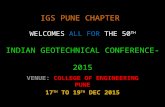 IGS PUNE CHAPTER WELCOMES ALL FOR THE 50 TH INDIAN GEOTECHNICAL CONFERENCE-2015 VENUE: COLLEGE OF ENGINEERING PUNE 17 TH TO 19 TH DEC 2015.