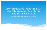 Contemplative Practice in the Classroom: Trends in Higher Education OFD Faculty Fellowship 2014-2015.