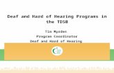 Deaf and Hard of Hearing Programs in the TDSB Tim Myrden Program Coordinator Deaf and Hard of Hearing.