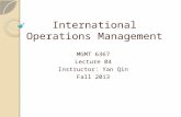 International Operations Management MGMT 6367 Lecture 04 Instructor: Yan Qin Fall 2013.