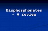 Bisphosphonates – A review. Bisphosphonates 1 st generationEtidronate 1 st generationEtidronate 2 nd generationClodronate, Pamidronate 2 nd generationClodronate,