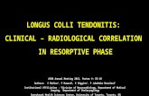 LONGUS COLLI TENDONITIS: CLINICAL – RADIOLOGICAL CORRELATION IN RESORPTIVE PHASE ASNR Annual Meeting 2015, Poster #: EE-10 Authors: S Mathur 1, P Howard.
