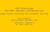 ESP Practicum ESP/EMI Teacher Collaboration paper-based learning for academic writing Paul Saunders paulrsaunders @hotmail.com reference: chapter 4 Dr.