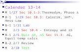Calendar 13-14 M 1/27 Sec 10.1-3:Thermodym, Phase  B-1 1/29 Sec 10.3: Calorim,  Hf o, Hess Law B-1 1/31 Lab M 2/3 Sec 10.4 - Entropy and  S B-1 2/5.