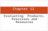 Evaluating Products, Processes and Resources Chapter 12.