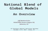 National Blend of Global Models An Overview Jeff Waldstreicher NOAA/NWS Eastern Region HQ Bohemia, NY 15 th Northeast Regional Operational Workshop November.