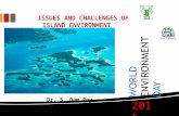 WORLD ENVIRONMENT DAY 2015 ISSUES AND CHALLENGES OF ISLAND ENVIRONMENT Dr. S. Dam Roy Director, ICAR-CIARI.