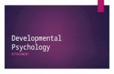 Developmental Psychology ATTACHMENT. Learning Objectives  To define the term “attachment”  To describe and evaluate the learning theory of attachment.