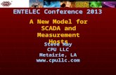 ® A New Model for SCADA and Measurement Hosts Steve May CPU LLC Metairie, LA  ENTELEC Conference 2013.