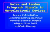 Noise and Random Telegraph Signals in Nanoelectronic Devices Zeynep Çelik-Butler Electrical Engineering Department University of Texas at Arlington Arlington,