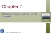 Copyright © 2007 Ramez Elmasri and Shamkant B. Navathe Chapter 7 Relational Database Design by ER- Mapping.
