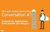 Productivity Applications Drive Growth and Margins Microsoft Hosting Service Providers Conversation #3 1.