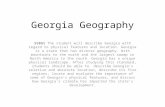 Georgia Geography SS8G1 The student will describe Georgia with regard to physical features and location. Georgia is a state that has diverse geography.