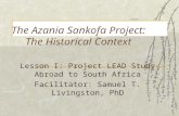 The Azania Sankofa Project: The Historical Context Lesson I: Project LEAD Study Abroad to South Africa Facilitator: Samuel T. Livingston, PhD.