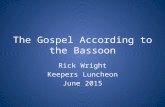 The Gospel According to the Bassoon Rick Wright Keepers Luncheon June 2015.