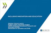 INCLUSIVE INNOVATION AND EDUCATION Stéphan Vincent-Lancrin Project Leader and Senior Analyst OECD Centre for Educational Research and Innovation (CERI),