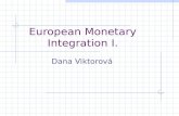 European Monetary Integration I. Dana Viktorová. © Viktorová, 20042 History of European Monetary Integration.