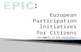 European Participation Initiatives for Citizens for Citizens - the WWW(h) of the initiative - Citizen Participation University, July 2014.